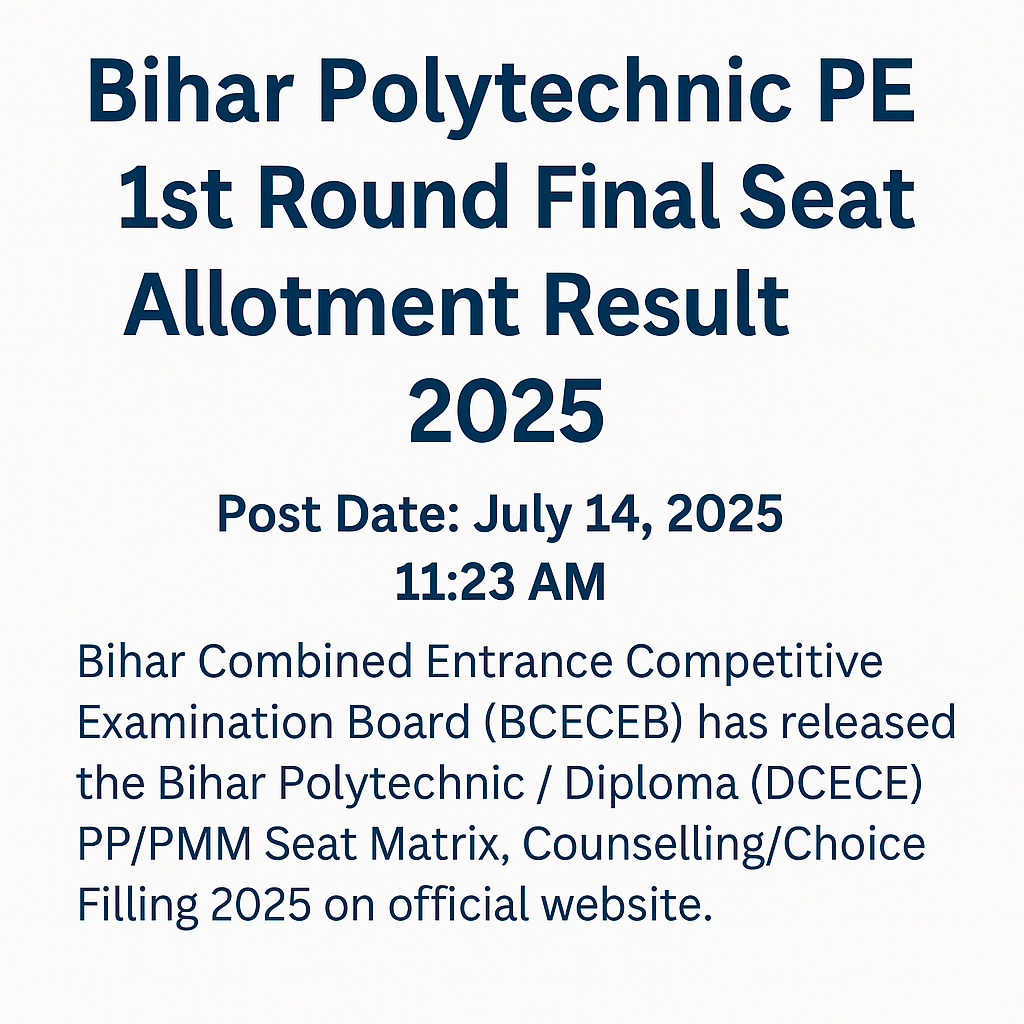 Bihar Polytechnic PE 1st Round Final Seat Allotment Result 2025 | BCECEB DCECE Counselling